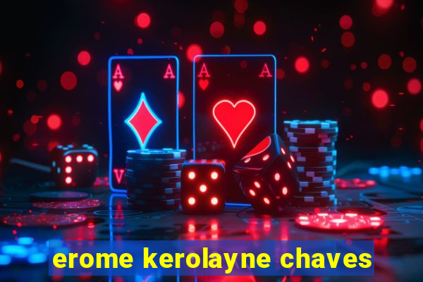 erome kerolayne chaves